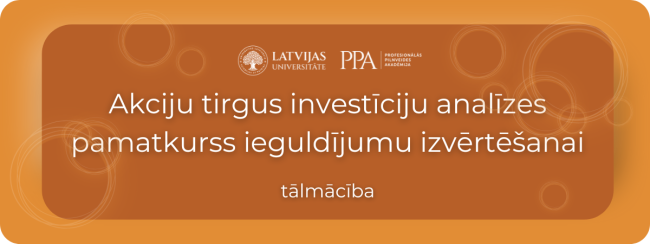 LU PPA Akciju tirgus investīciju analīzes pamatkurss ieguldījumu izvērtēšanai