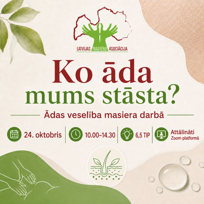 "Ko āda mums stāsta. Ādas veselība masiera darbā"    LMA biedru seminārs- sapulce   24.10.2026.